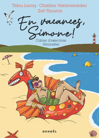 En vacances, Simone ! Cahier d'exercices féministes En vacances, Simone ! Cahier d'exercices féministes