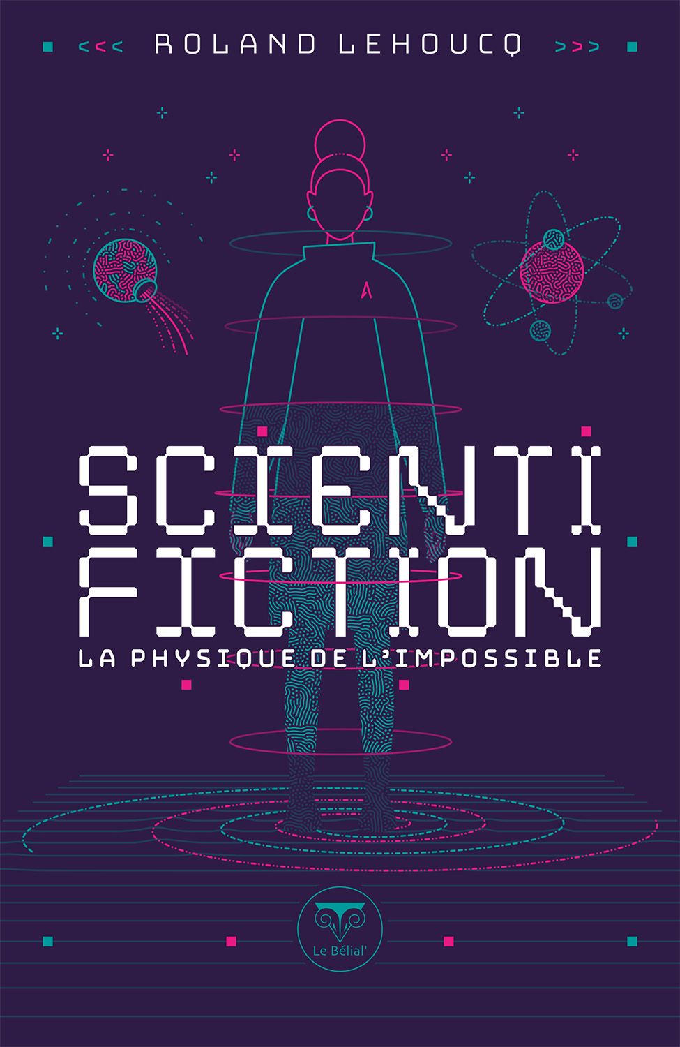 Scientifiction. La physique de l'impossible Couverture de Scientifiction - La physique de l'impossible de Roland Lehoucq.