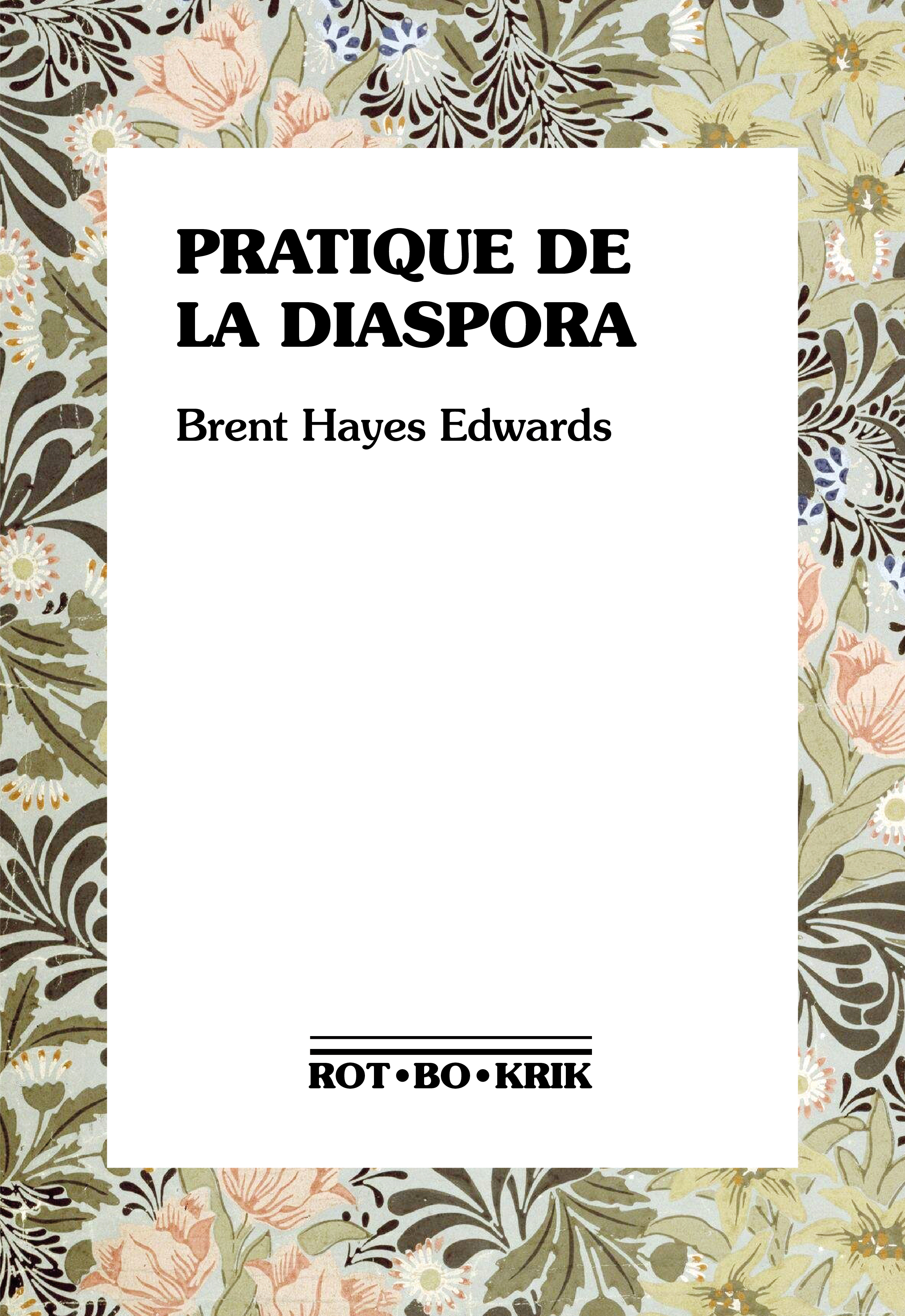 Pratique de la diaspora Couverture de Pratique de la diaspora de Brent Hayes Edwards.
