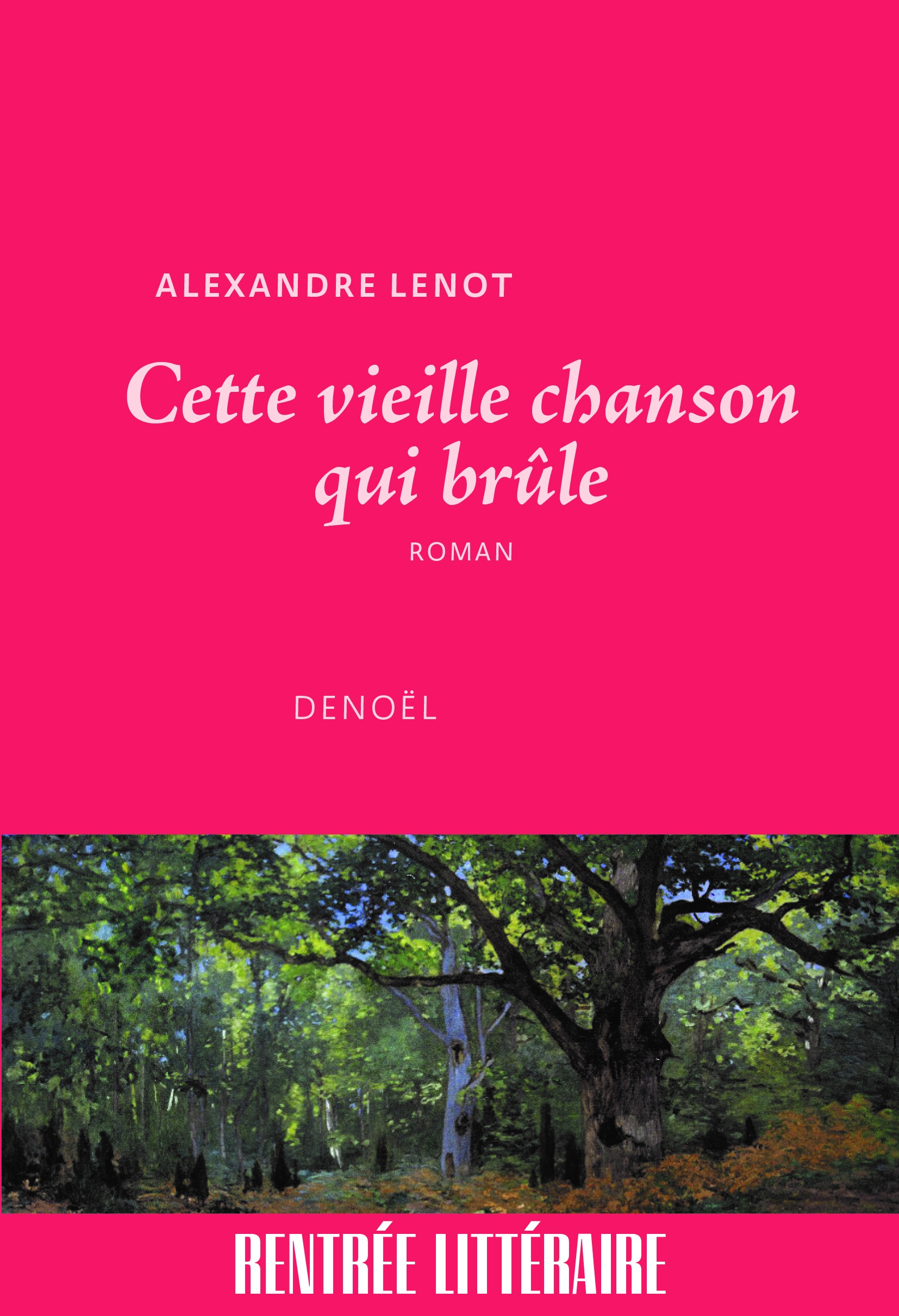 Cette vieille chanson qui brûle, Alexandre Lenot Cette vieille chanson qui brûle, Alexandre Lenot