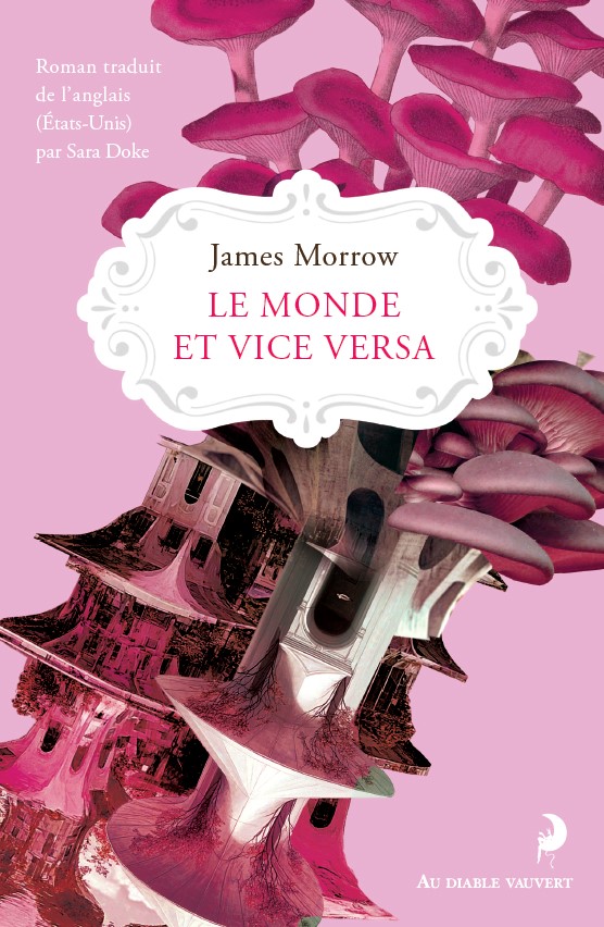 Le Monde et vice versa, James Morrow Le Monde et vice versa, James Morrow