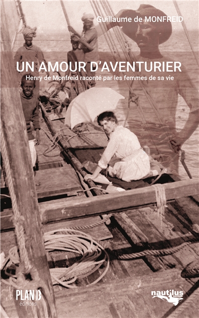 Couverture Un amour d’aventurier, Henry de Monfreid raconté par les femmes de sa vie Couverture Un amour d’aventurier, Henry de Monfreid raconté par les femmes de sa vie