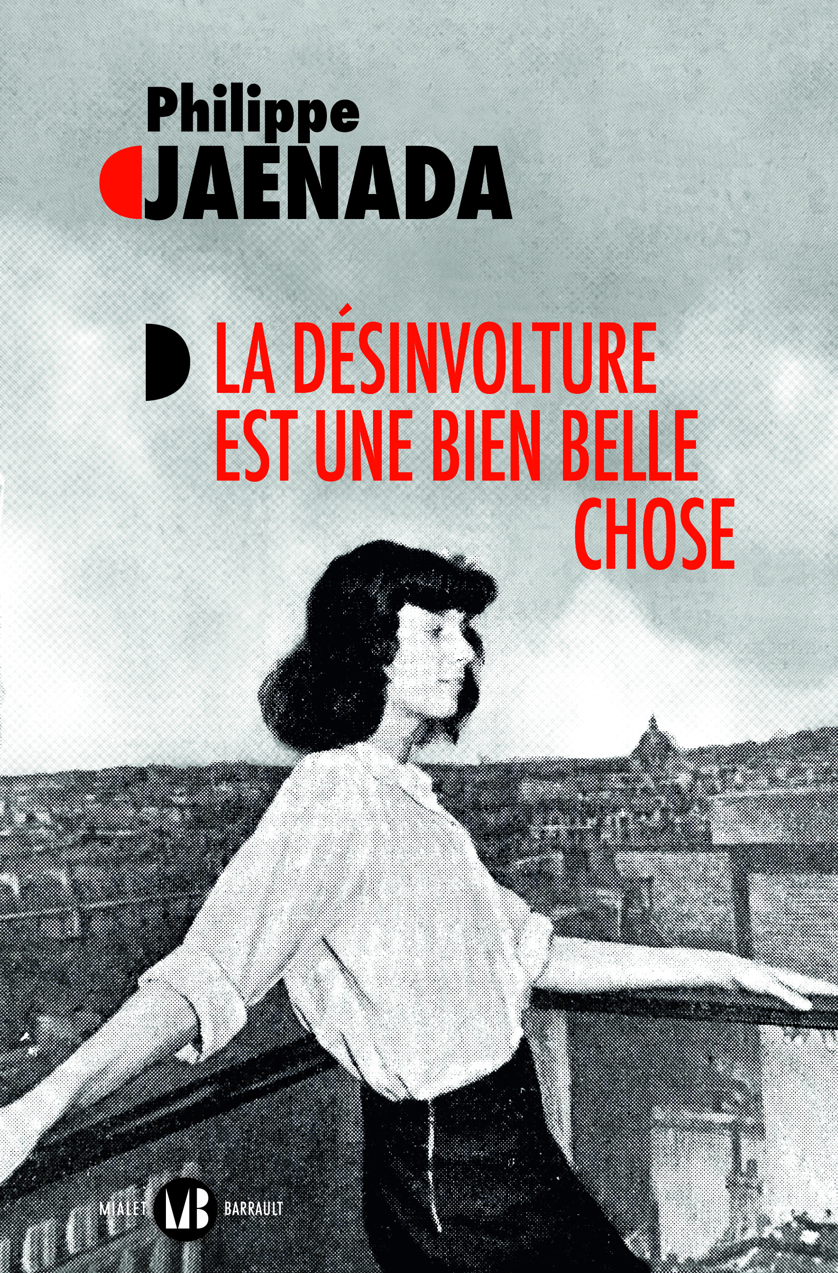 La Désinvolture est une bien belle chose, Philippe Jaenada La Désinvolture est une bien belle chose, Philippe Jaenada