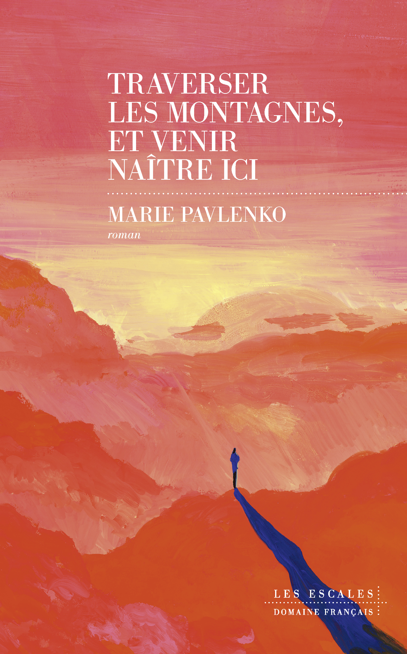 Couverture Travers les montagnes, et venir naître ici, Marie Pavlenko Couverture Travers les montagnes, et venir naître ici, Marie Pavlenko