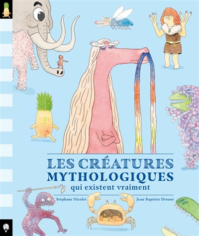 Couverture Les Créatures mythologiques qui existent vraiment Couverture Les Créatures mythologiques qui existent vraiment